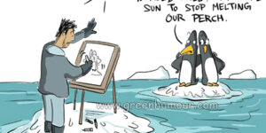 Comic: A painter stands on a blog of ice in the ocean, painting a pair of penguins on a block of ice in front of him. He holds his hand up to the penguins. One penguin says to another: "I'm not sure if he's gesturing for us to hold still, or for the sun to stop melting our perch."